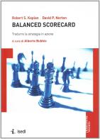 Balanced scorecard. Tradurre la strategia in azione di Robert S. Kaplan, David P. Norton edito da ISEDI