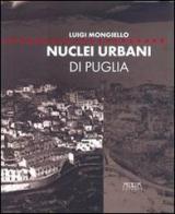 Nuclei urbani di Puglia. Analisi e rappresentazione degli articolati insediativi di Luigi Mongiello edito da Adda