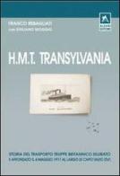 H.M.T Transylvania di Franco Rebagliati, Giuliano Moggio edito da Alzani