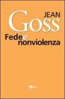 Fede e nonviolenza di Jean Goss edito da L'Epos