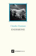 Endimione di Claudio Damiani edito da Interno Poesia Editore