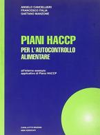 Piani HACCP per l'autocontrollo alimentare di Angelo Cancellieri, Francesco Italia, Gaetano Manzone edito da Cavallotto