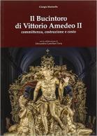 Il Bucintoro di Vittorio Amedeo II. Committenza, costruzione e costo di Giorgio Marinello edito da Editris 2000