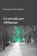 La strada per Althynya di Giuseppe Finocchiaro edito da ilmiolibro self publishing
