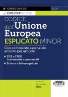 Codice dell'Unione Europea esplicato Minor. Con commento essenziale articolo per articolo edito da Edizioni Giuridiche Simone