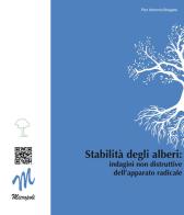 Stabilità degli alberi. Indagini non distruttive dell'apparato radicale di P. Antonio Bragato edito da EBS Print