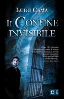 Il confine invisibile di Luigi Cama edito da 13Lab (Milano)