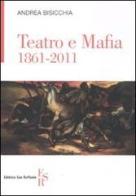 Teatro e mafia 1861-2011 di Andrea Bisicchia edito da Editrice San Raffaele