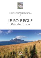 Le isole Eolie di Pietro Lo Cascio edito da Edizioni Danaus