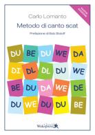 Metodo di canto Scat. Nuova ediz. di Carlo Lomanto edito da Wakepress