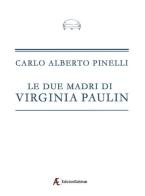 Le due madri di Virginia Paulin di Carlo Alberto Pinelli edito da Edizioni Sabinae