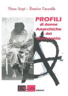 Profili di donne anarchiche del Novecento di Silvana Grippi, Beatrice Canzedda edito da DEA (Firenze)