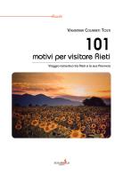 101 motivi per visitare Rieti. Viaggio romantico tra Rieti e la sua provincia di Valentina Colarieti Tosti edito da Funambolo