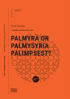 Palmyra or palmysyria palimpsest? di Sinan Hassan edito da Università Iuav di Venezia