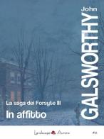 In affitto. La saga dei Forsyte vol.3 di John Galsworthy edito da Landscape Books