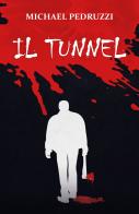 Il tunnel di Michael Pedruzzi edito da Youcanprint