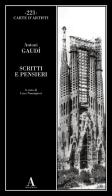 Scritti e pensieri di Antoni Gaudì edito da Abscondita