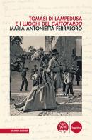 Tomasi di Lampedusa e i luoghi del Gattopardo di Maria Antonietta Ferraloro edito da Pacini Editore