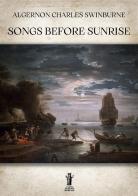 Songs before Sunrise di Algernon C. Swinburne edito da Aurora Boreale