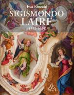 Sigismondo Laire (1552-1639). Specialista della «maniera piccola» su rame e pietra tra Monaco, Roma e Madrid di Eva Bracchi edito da Tau