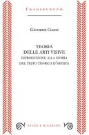 Teoria delle arti visive. Introduzione alla storia del testo teorico d'artista di Giovanni Ciucci edito da Transeuropa