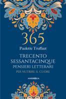 365 pensieri letterari per nutrire il cuore di Paulette Truffaut edito da Ambrosia