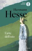 L'arte dell'ozio di Hermann Hesse edito da Mondadori