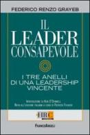 Il leader consapevole. I tre anelli di una leadership vincente di Federico R. Grayeb edito da Franco Angeli