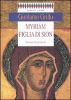 Myriam figlia di Sion di Girolamo Grillo edito da Marietti