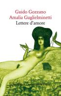 Lettere d'amore di Guido Gozzano, Amalia Guglielminetti edito da Quodlibet