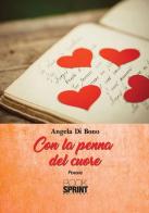 Con la penna del cuore di Angela Di Bono edito da Booksprint
