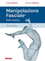 Manipolazione fasciale. Parte teorica di Luigi Stecco, Antonio Stecco edito da Piccin-Nuova Libraria