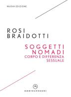 Soggetti nomadi. Corpo e differenza sessuale di Rosi Braidotti edito da Castelvecchi