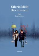 Dieci inverni di Valerio Mieli edito da La nave di Teseo