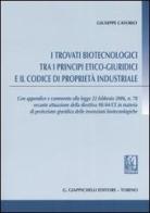 I trovati biotecnologici tra i principi etico-giuridici e il codice di proprietà industriale di Giuseppe Caforio edito da Giappichelli