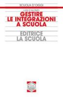 Gestire le integrazioni a scuola di Luigi D'Alonzo edito da La Scuola SEI