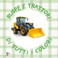 Ruspe e trattori di tutti i colori. Ediz. a colori edito da Pulce