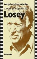 Invito al cinema di Losey di Angelo Moscariello edito da Ugo Mursia Editore