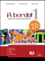 A bordo! Versione 2.0. Cuaderno de ejercicios. Con e-book. Con espansione online. Per le Scuole superiori vol.1 di Olga Balboa Sanchez, Raquel García Prieto, Mercè Pujol Vila edito da ELI