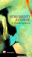 Strumenti a corde di A. Floriana La Rocca edito da Bertoni