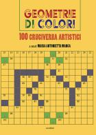 Geometrie di colori. 100 cruciverba artistici. Ediz. illustrata di Maria Antonietta Manca edito da Susil Edizioni