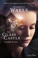 The glass castle. Il castello di vetro di Jeannette Walls edito da Piemme