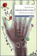 Il plurale di dito è mano. 66 poesie ma non troppo di Alessio Buzzelli edito da Gruppo Albatros Il Filo