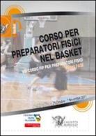 Corso per preparatori fisici nel basket. Prima fase. VIII corso FIP per preparatori fisici. Con 3 DVD edito da Calzetti Mariucci