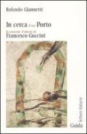 In cerca d'un porto. La canzone d'autore di Francesco Guccini di Rolando Giannetti edito da Guida