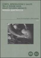 Corpo, riproduzione e salute tra le donne Maya dello Yucatan (Messico) di Patrizia Quattrocchi edito da Pacini Editore