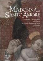 La Madonna del Santo Amore restaurata e riconsegnata alla chiesa di Nostra Signora dei Servi a Genova edito da SAGEP