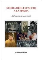 Storia degli scacchi e La Spezia di Claudio Sericano edito da Youcanprint