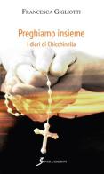 Preghiamo insieme. I diari di Chicchinella di Francesca Gigliotti edito da Sovera Edizioni