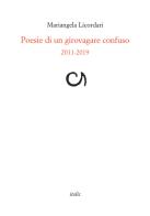 Poesie di un girovagare confuso 2011-2019 di Mariangela Licordari edito da Italic